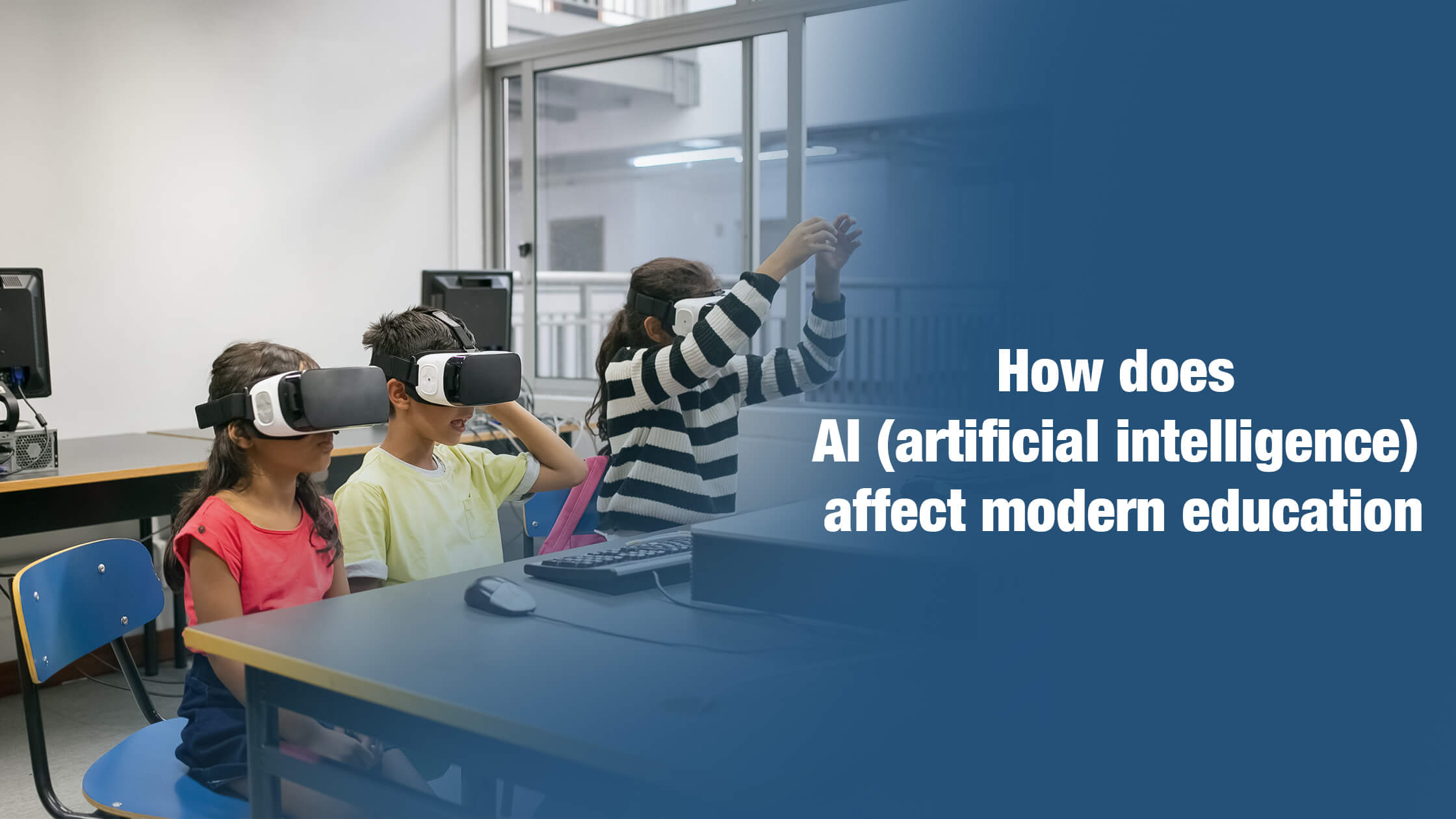 How does AI (artificial intelligence) affect modern education?