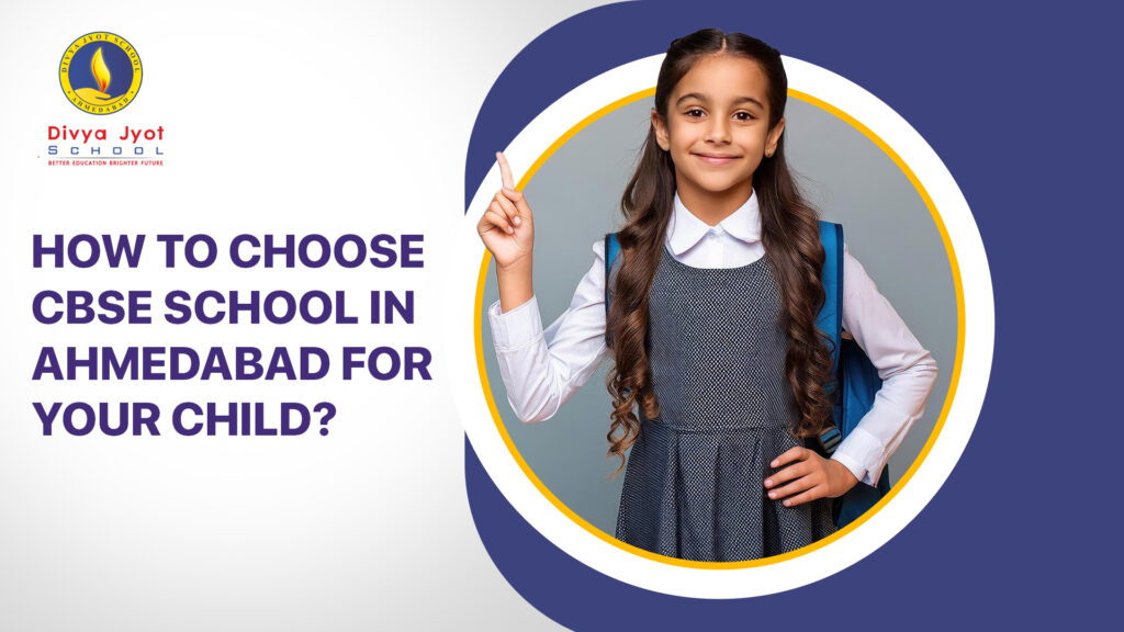 How to choose CBSE school in Ahmedabad for your child?