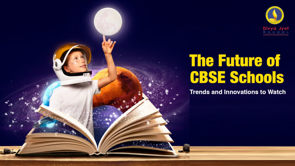 The Future of CBSE Schools: Trends and Innovations to Watch