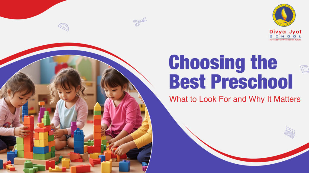 Choosing the Best Preschool: What to Look For and Why It Matters