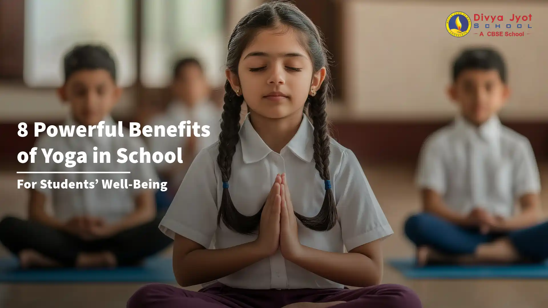 8 Powerful Benefits of Yoga in School for Students’ Well-Being