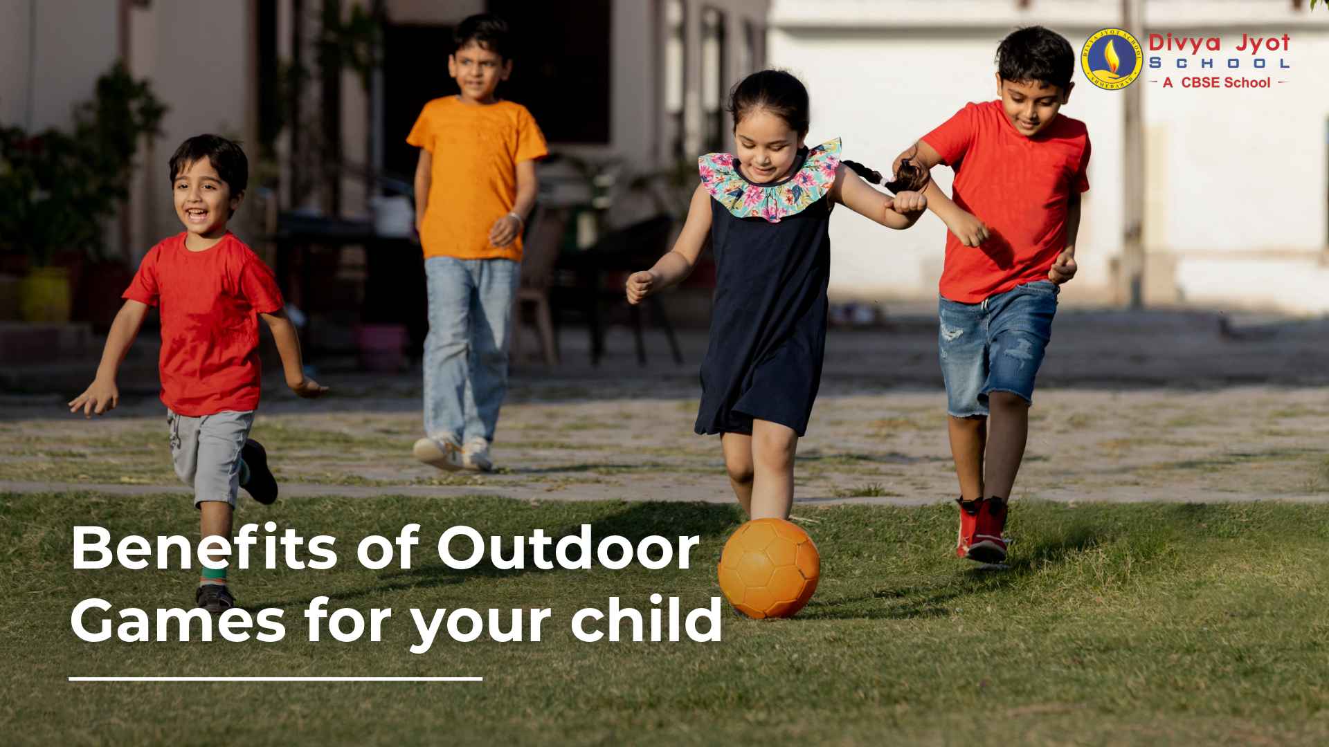 Benefits Of Outdoor Games For Your Child